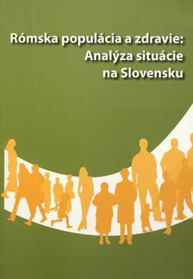 Rómska populácia a zdravie: Analýza situácie na Slovensku /
