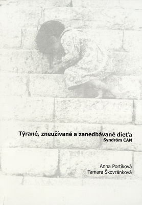 Týrané, zneužívané a zanedbávané dieťa : syndróm CAN /