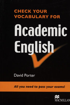Check your vocabulary for academic English : all you need to pass your exams! /