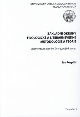 Základní okruhy filologické a literárněvědné metodologie a teorie : (elementy, materiály, úvahy, pojetí, texty) /