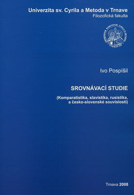 Srovnávací studie : (komparastika, slavistika, rusistika a česko-slovenské souvislosti) /