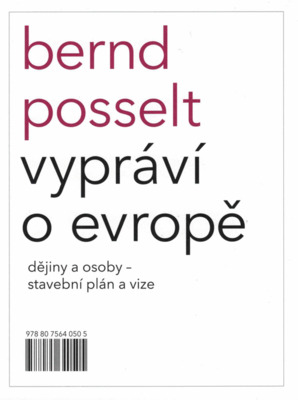 Bernd Posselt vypráví o Evropě : dějiny a osoby - stavební plán a vize /