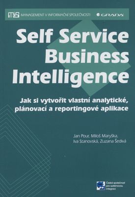 Self service business intelligence : jak si vytvořit vlastní analytické, plánovací a reportingové aplikace /