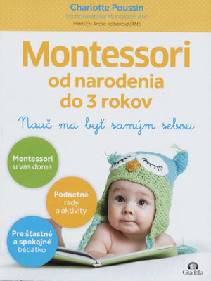 Montessori od narodenia do 3 rokov : nauč ma byť samým sebou /