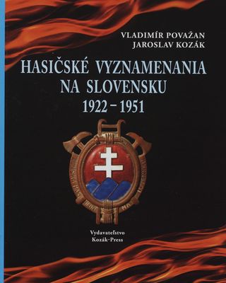 Hasičské vyznamenania na Slovensku : Zemská hasičská jednota na Slovensku 1922-1951 /