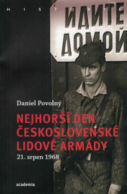 Nejhorší den Československé lidové armády - 21. srpen 1968 /