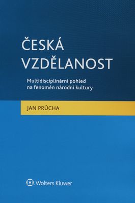 Česká vzdělanost : multidisciplinární pohled na fenomén národní kultury /
