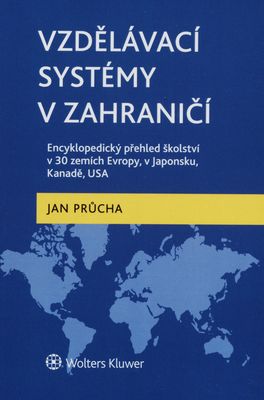 Vzdělávací systémy v zahraničí : encyklopedický přehled školství v 30 zemích Evropy, v Japonsku, Kanadě, USA /
