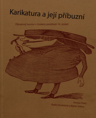 Karikatura a její příbuzní : obrazový humor v českém prostředí 19. století /