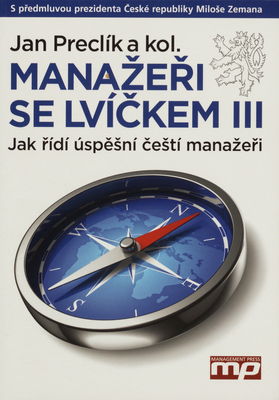 Manažeři se lvíčkem III : jak řídí úspěšní čeští manažeři /