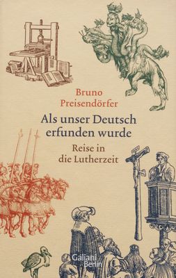 Als unser Deutsch erfunden wurde : Reise in die Lutherzeit /