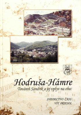 Hodruša-Hámre : továreň Sandrik a jej vplyv na obec : svedectvo času /