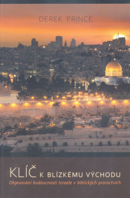 Klíč k Blízkému východu : objevování budoucnosti Izraele v biblických proroctvích /