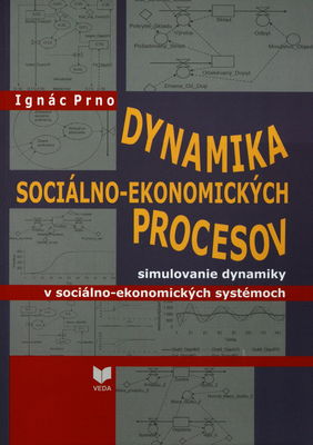 Dynamika sociálno-ekonomických procesov : simulovanie dynamiky v sociálno-ekonomických systémoch /