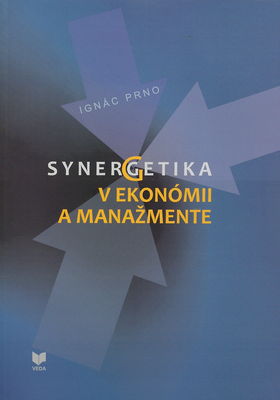 Synergetika v ekonómii a manažmente : čas a zmeny v ekonomickej teórii a teórii manažmentu /