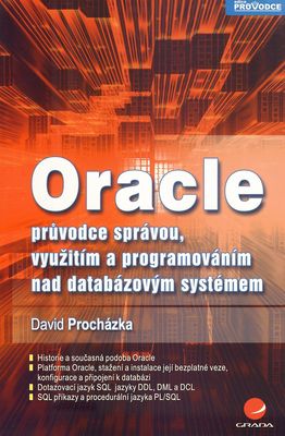Oracle : průvodce správou, využitím a programováním nad databázovým systémem /