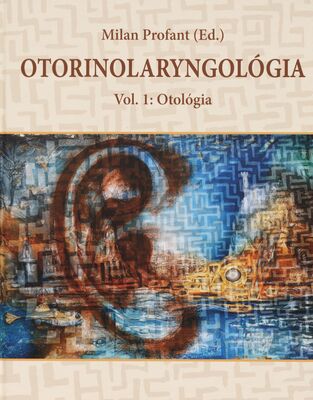 Otorinolaryngológia. Vol. 1, Otológia /