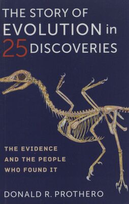 The story of evolution in 25 discoveries : the evidence and the people who found it /
