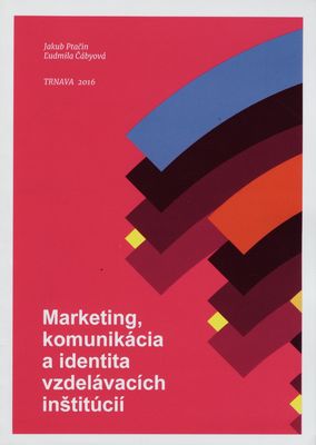Marketing, komunikácia a identita vzdelávacích inštitúcií : vedecká monografia /