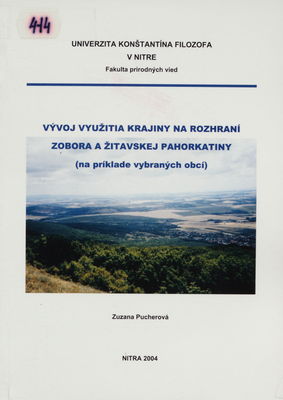 Vývoj využitia krajiny na rozhraní Zobora a Žitavskej pahorkatiny : (na príklade vybraných obcí) /