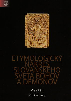 Etymologický nákres slovanského sveta bohov a démonov (náboženstva a morálky Slovanov) /