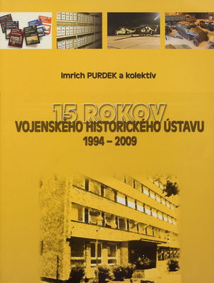 15 rokov Vojenského historického ústavu (1994-2009) /