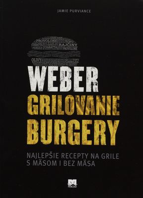 Weber grilovanie : [najlepšie recepty na grile s mäsom i bez mäsa]. Burgery /