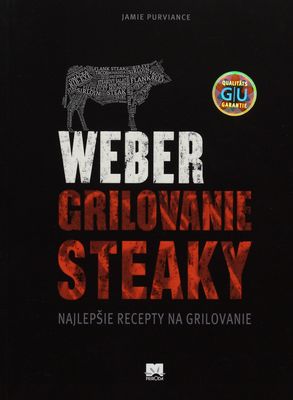 Weber grilovanie : [najlepšie recepty na grile s mäsom i bez mäsa]. Steaky /