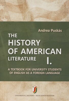 The history of american literature I. : a textbook for university students of english as a foreign language /
