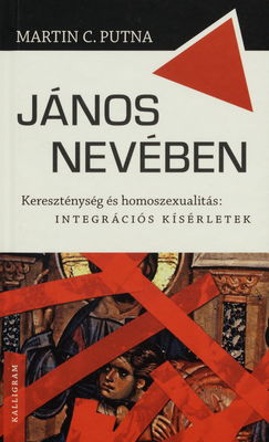 János nevében : kereszténység és homoszexualitás: integrációs kísérletek /