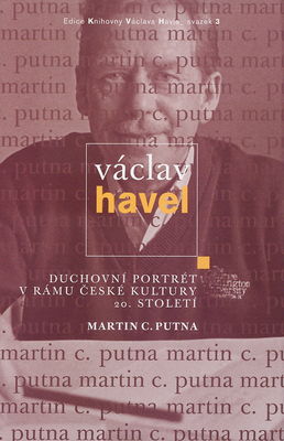 Václav Havel : duchovní portrét v rámu české kultury 20. století /