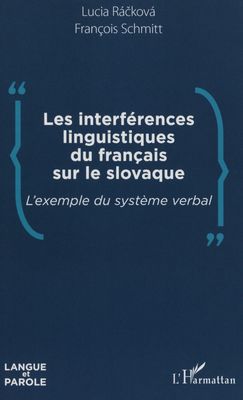 Les interférences linguistiques du français sur le slovaque : l´exemple du systême verbal /