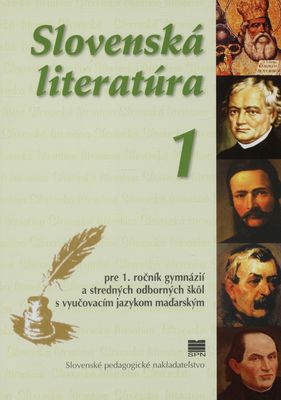 Slovenská literatúra : pre 1. ročník gymnázií a stredných odborných škôl s vyučovacím jazykom maďarským /