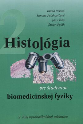 Histológia : pre študentov biomedicínskej fyziky. 2. diel vysokoškolskej učebnice /