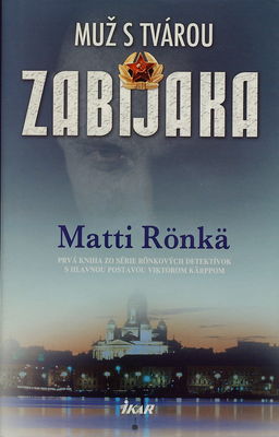 Muž s tvárou zabijaka : prvá kniha zo série Rönkových detektívok s hlavnou postavou Viktorom Kärppom /