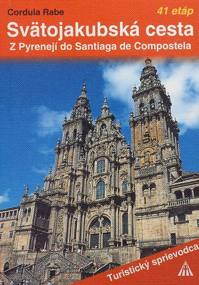 Svätojakubská cesta : z Pyrenejí do Santiaga de Compostela : [41 etáp] /