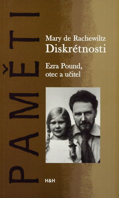 Diskrétnosti : Ezra Pound, otec a učitel /
