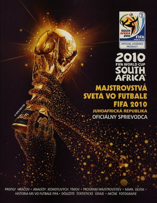 Majstrovstvá sveta vo futbale FIFA 2010 : Juhoafrická republika : oficiálny sprievodca /