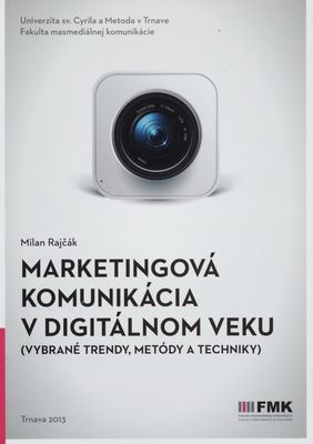 Marketingová komunikácia v digitálnom veku : (vybrané trendy, metódy a techniky) /