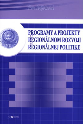 Programy a projekty v regionálnom rozvoji a regionálnej politike /