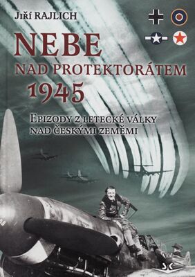 Nebe nad protektorátem : epizody z letecké války nad českými zeměmi /