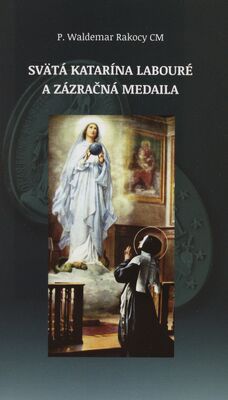 Svätá Katarína Labouré a Zázračná medaila /