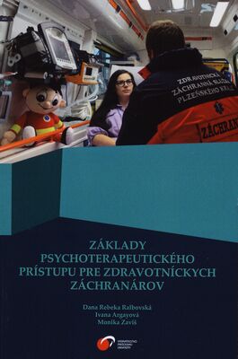 Základy psychoterapeutického prístupu pre zdravotníckych záchranárov : vysokoškolská učebnica /