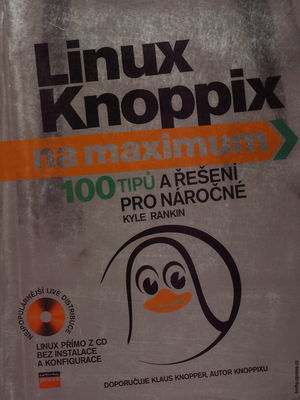 Linux Knoppix na maximum : [100 tipů a řešení pro náročné] /