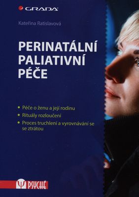 Perinatální paliativní péče : péče o ženu a její rodinu : rituály rozloučení : proces truchlení a vyrovnávání se se ztrátou /