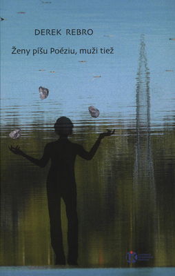 Ženy píšu Poéziu, muži tiež : inovatívne vpisovanie sa poetiek do androcentrického jazyka /
