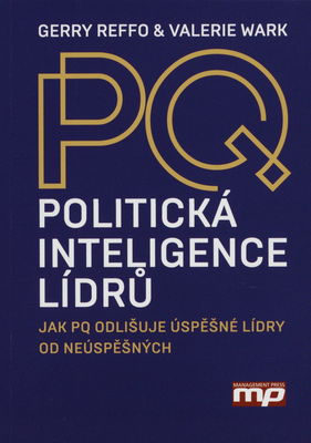 PQ: politická inteligence lídrů : jak PQ odlišuje úspěšné lídry od neúspěšných /