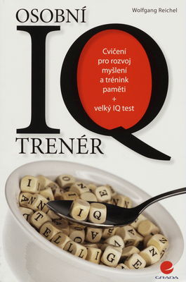 Osobní IQ trenér : cvičení pro rozvoj myšlení a trénink paměti + velký IQ test /