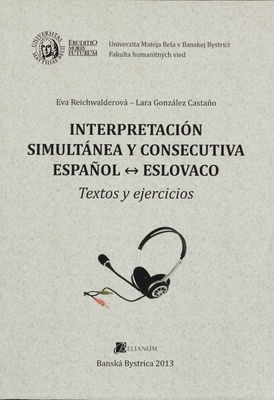 Interpretación simultánea y consecutiva español - eslovaco : textos y ejercicios /