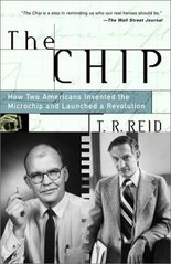 The chip : how two Americans invented the microchip and lauched a revolution /